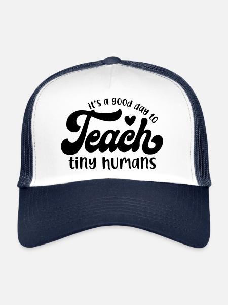 It's a Good Day to Teach Tiny Humans - Trucker Cap - white/navy - Front