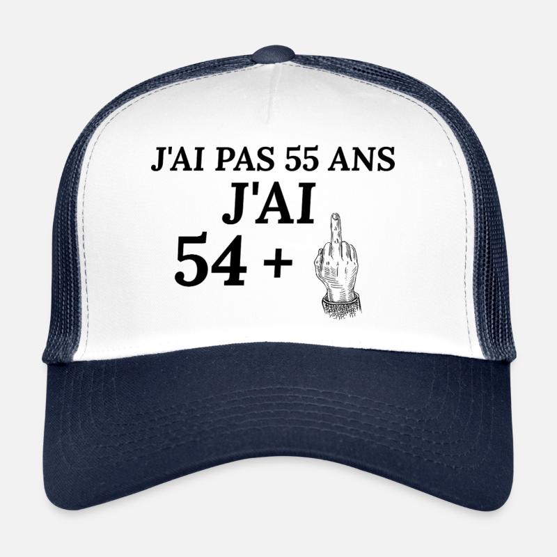 Anniversaire 55 ans . J'ai pas 55 ans j'ai 54+ Casquette trucker 
