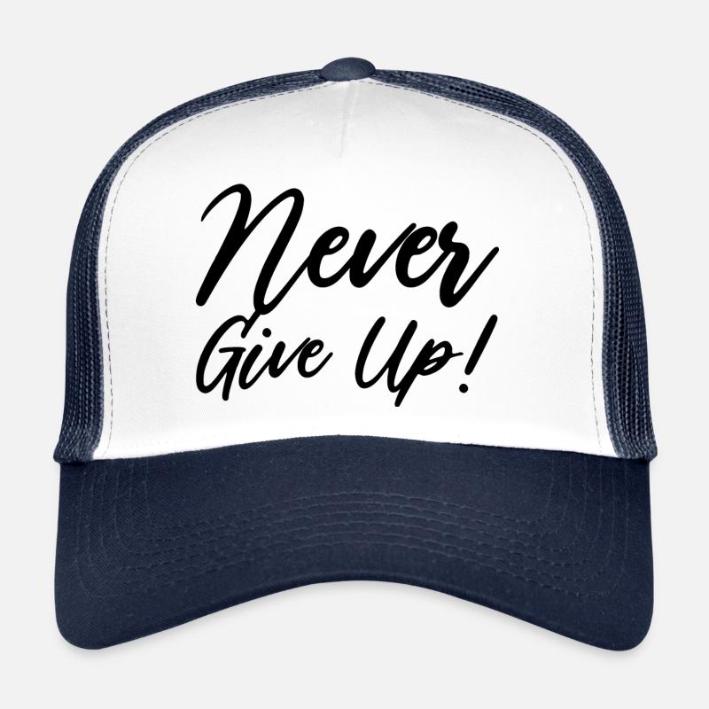Never Give Up! Trucker Cap