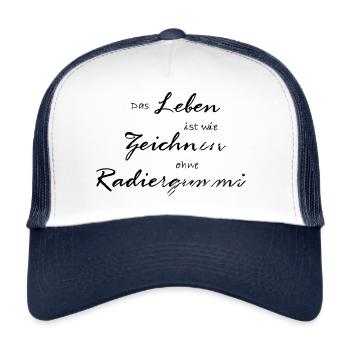 Life is drawing without eraser - Trucker Cap - white/navy - Front