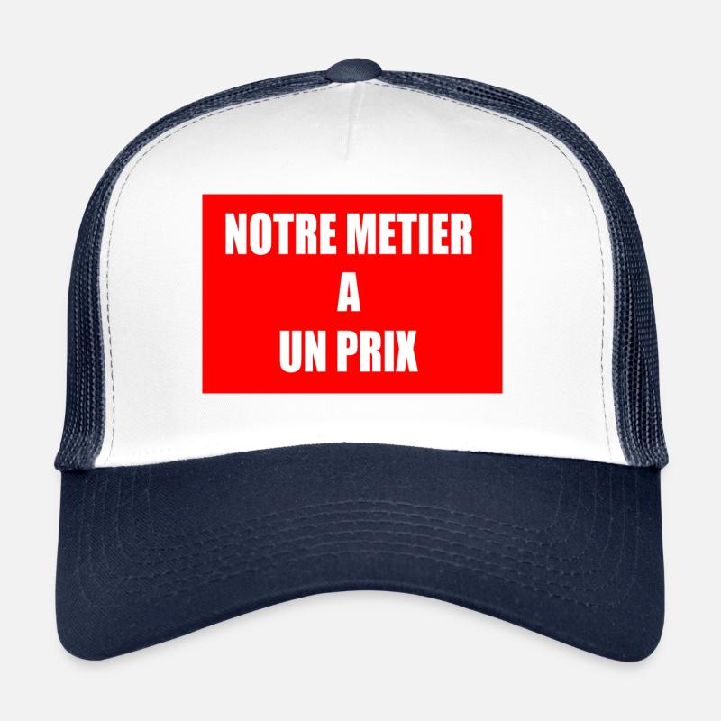 Notre métier a un prix Casquette trucker 