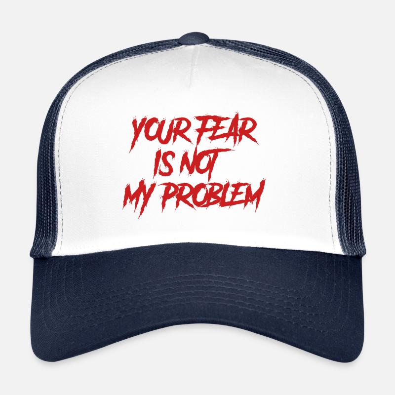 TA PEUR N’EST PAS MON PROBLÈME Casquette trucker 