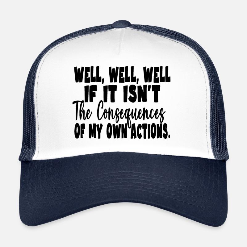 Die Folgen meines eigenen Handelns gut gut gut Trucker Cap