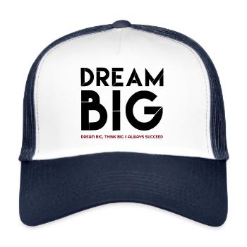 Dream Big, Dream Big quotes, famous quotes,quotes - Trucker Cap - white/navy - Front