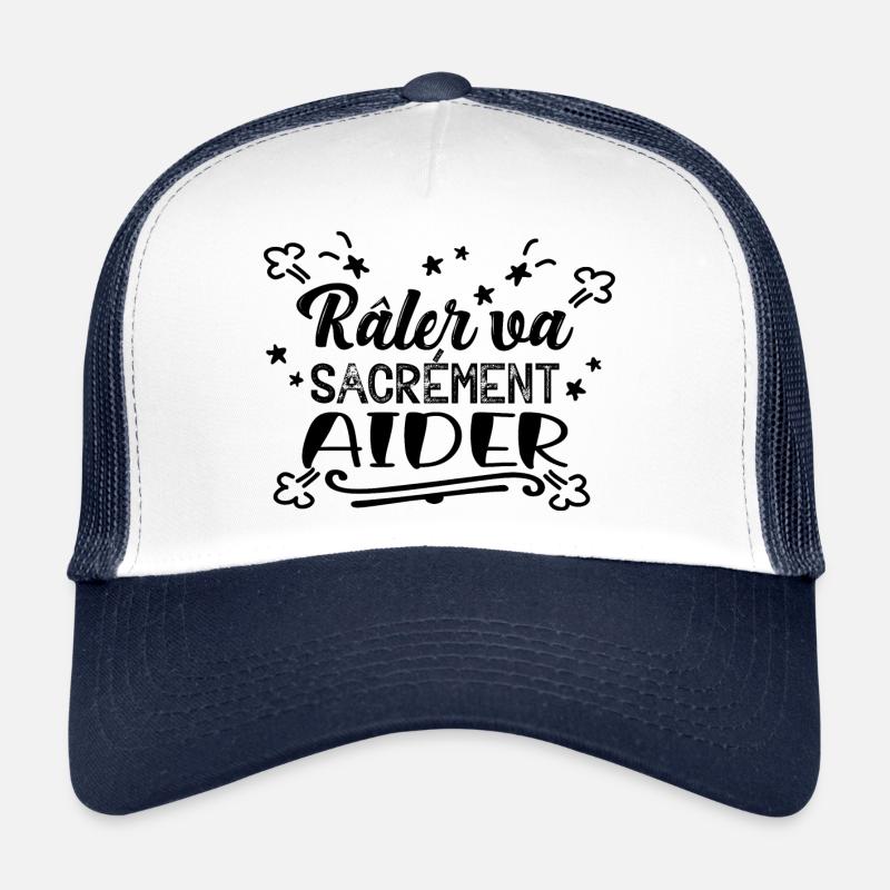 raler va sacrement aider- humour Casquette trucker 