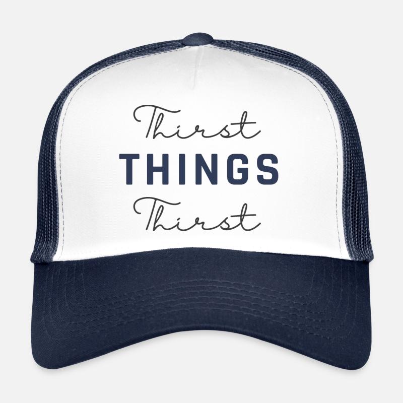 Thirst Things Thirst Trucker Cap