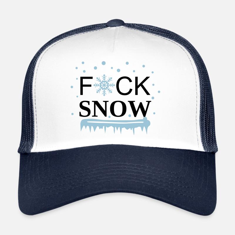 I hate snow, I hate winter - Fuck Snow Trucker Cap