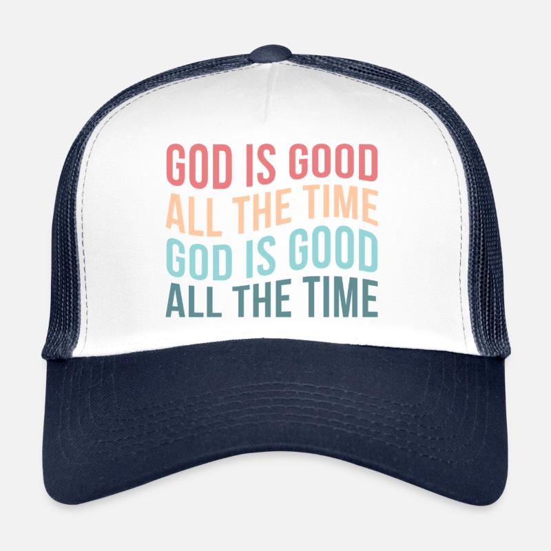 God Is Good All The Time Trucker Cap