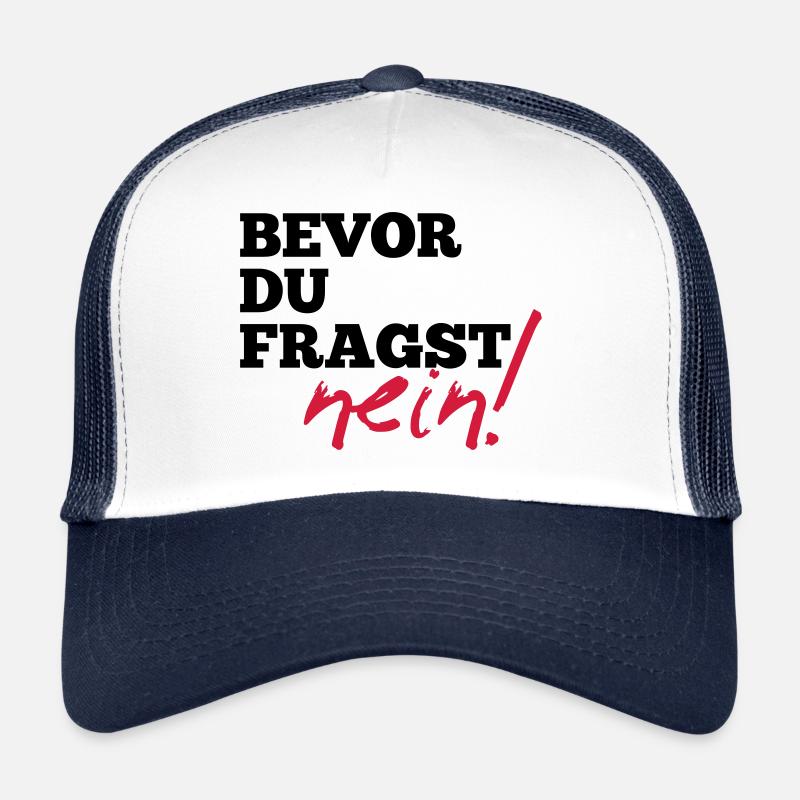 Bevor du fragst. Nein! - Lustige Sprüche Geschenk - Trucker Cap - Weiß/Navy