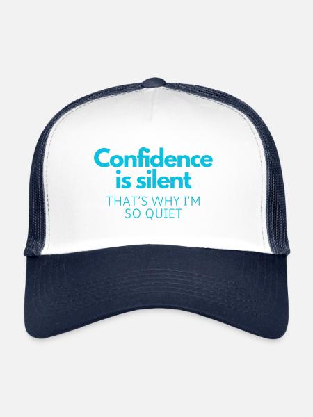 Confidence is silent, that's why I'm so quiet - Trucker Cap - white/navy - Front