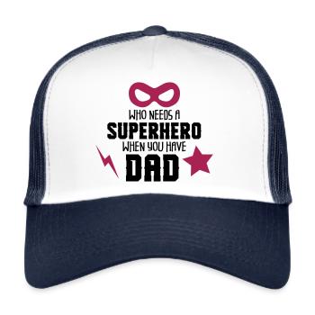 Who needs a superhero when have dad - Trucker Cap - Weiß/Navy - Vorne