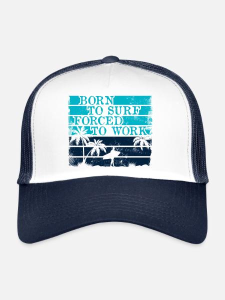 Born surf forced to work surfing - summer - beach - Trucker Cap - white/navy - Front