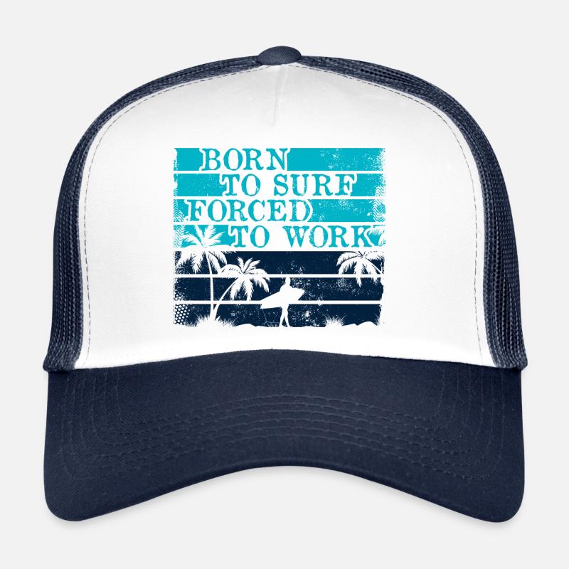 surfer Né forcé de travailler surf - été - Plage Casquette trucker 