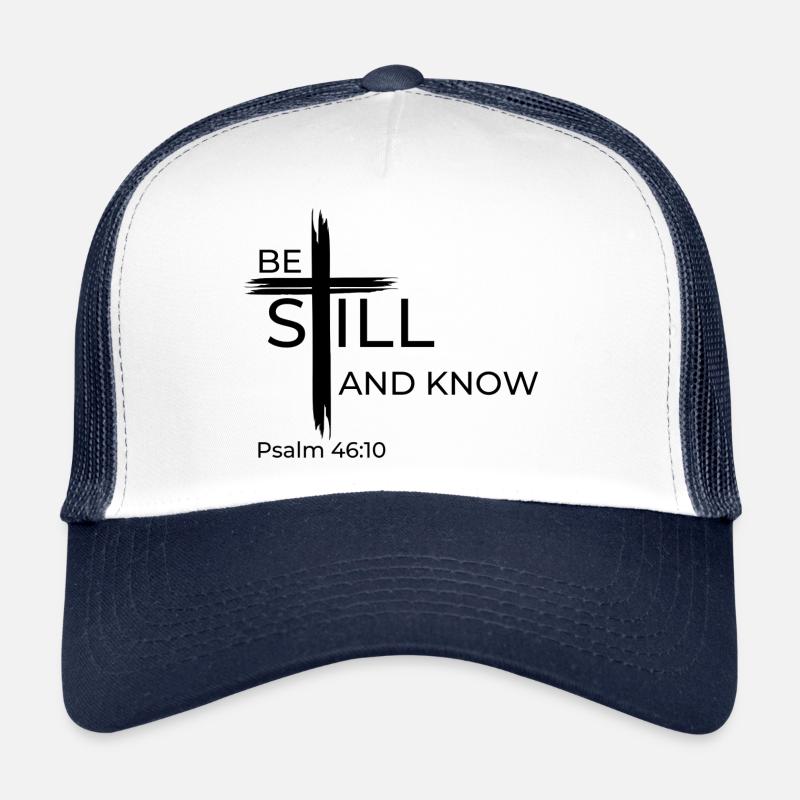 Sois tranquille et sache que JE SUIS DIEU. Psaume 46:10 Casquette trucker 