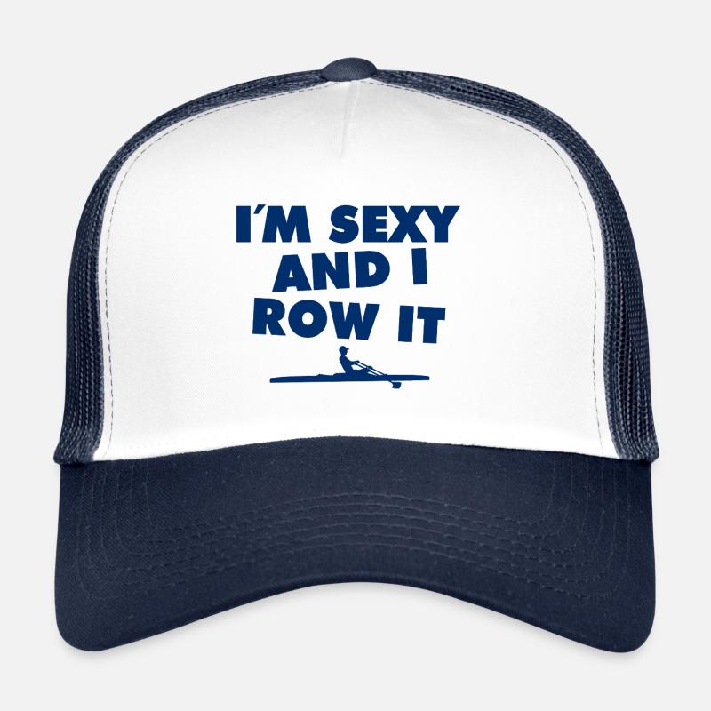 Je suis sexy et je rame - Aviron - Rudern - Ruderer Casquette trucker 