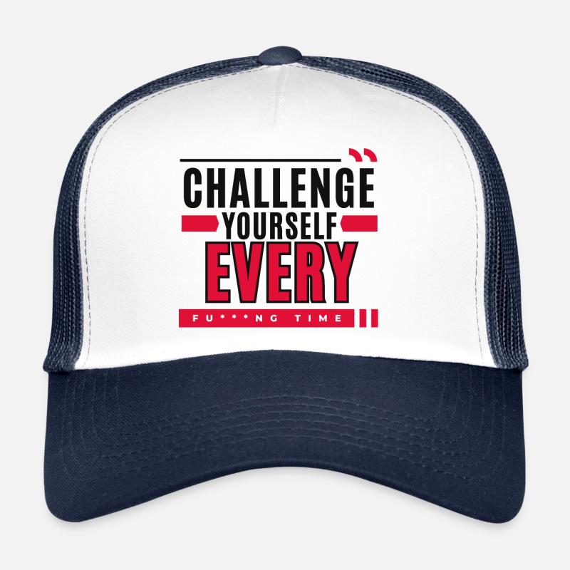 Challenge Yourself Every F***ng time Trucker Cap