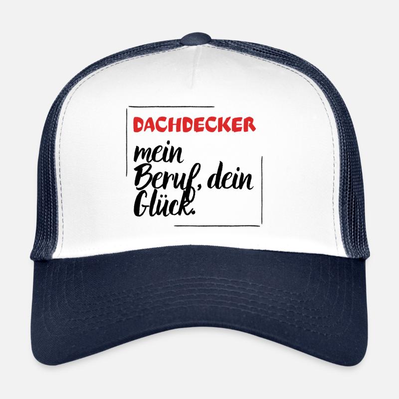 Dachdecker - Mein Beruf, Dein Glück. Trucker Cap