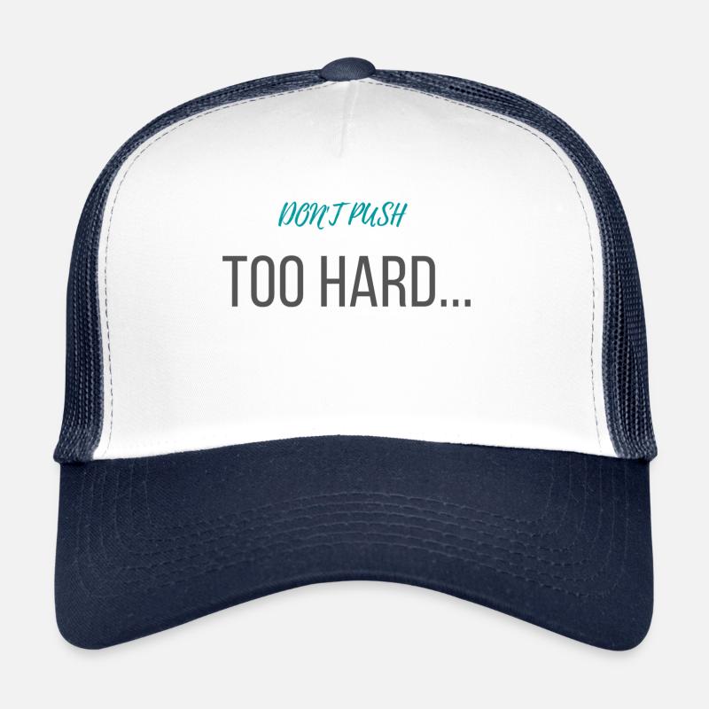 don't push too hard - Trucker Cap - Weiß/Navy