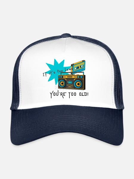 If it's too loud, you're too old - Trucker Cap - white/navy - Front