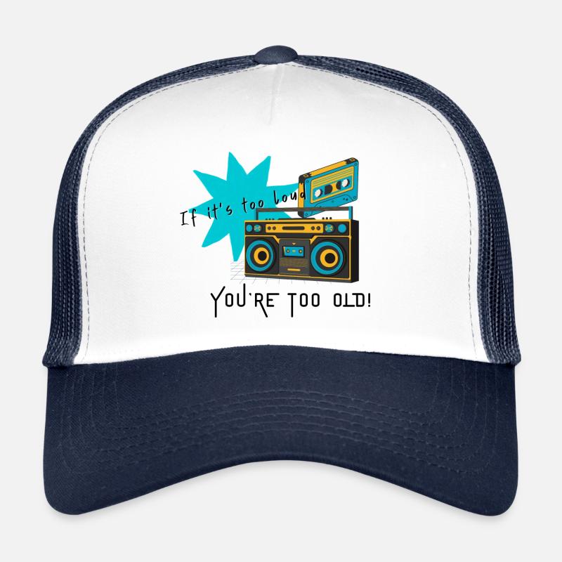 Wenn es zu laut ist, bist du zu alt Trucker Cap