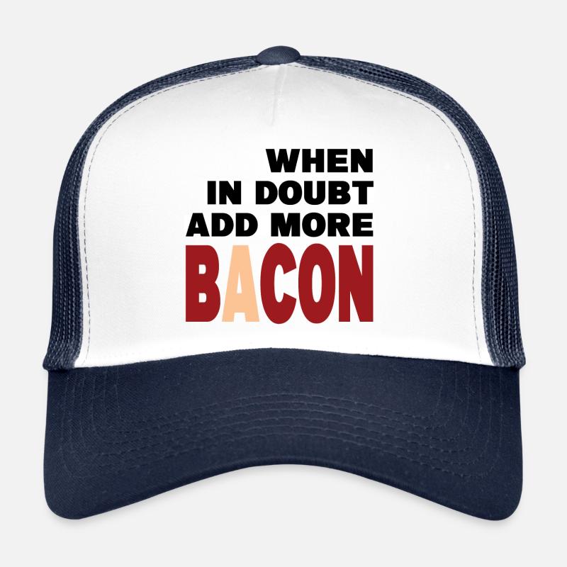 Im Zweifelsfall mehr BACON (schwarz) hinzufügen Trucker Cap