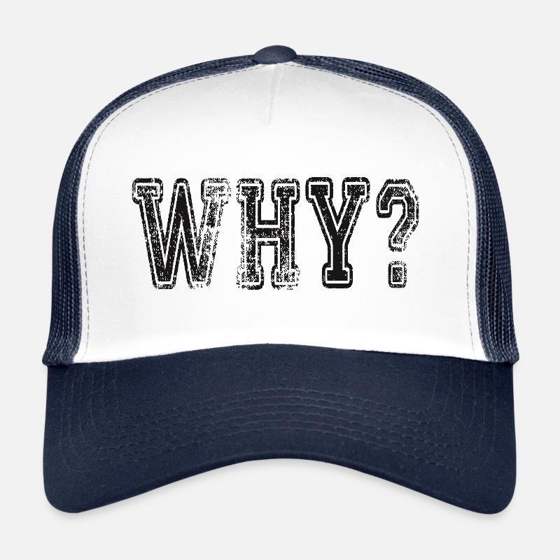Why? Tag: Sayings, Slogan Trucker Cap