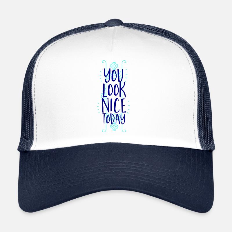 YOU LOOK NICE TODAY Trucker Cap