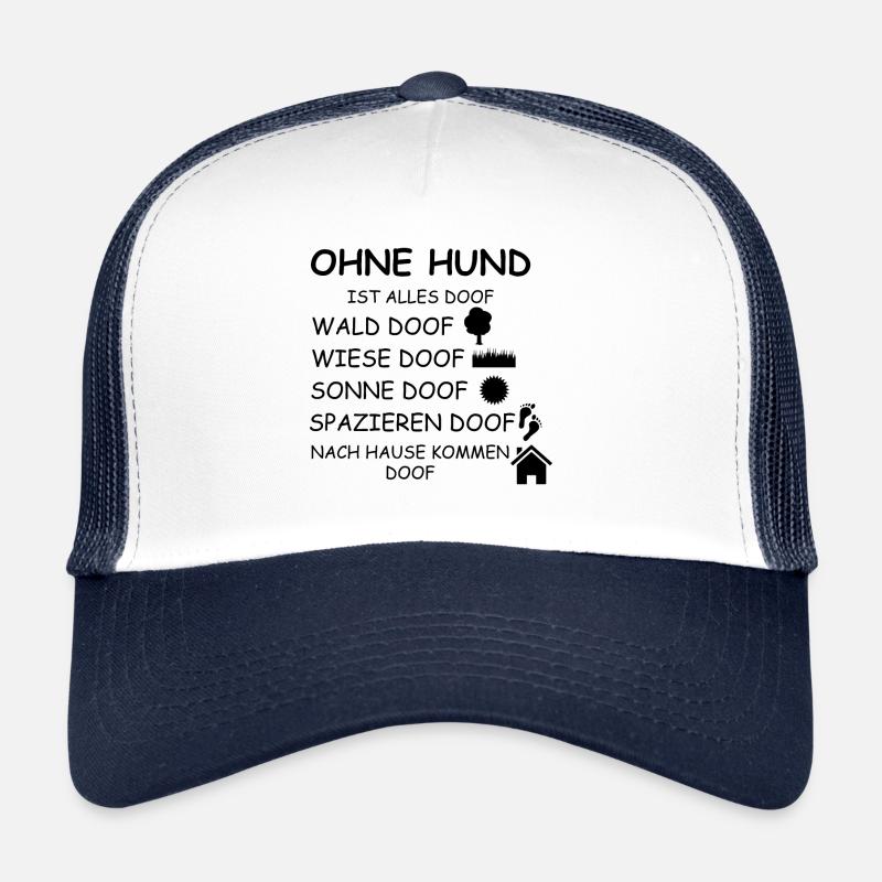 everything is stupid without a dog Trucker Cap