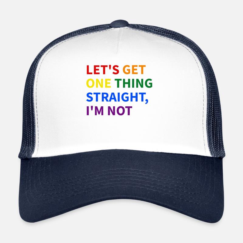 Let es Get One Thing Straight, I'm Not - Rainbow Te Trucker Cap