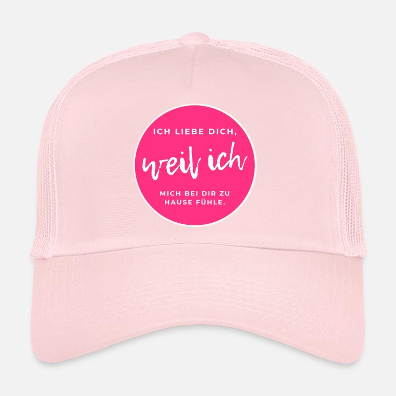 Ich fülle mich bei dir zu Hause - Liebesbotschaft Trucker Cap