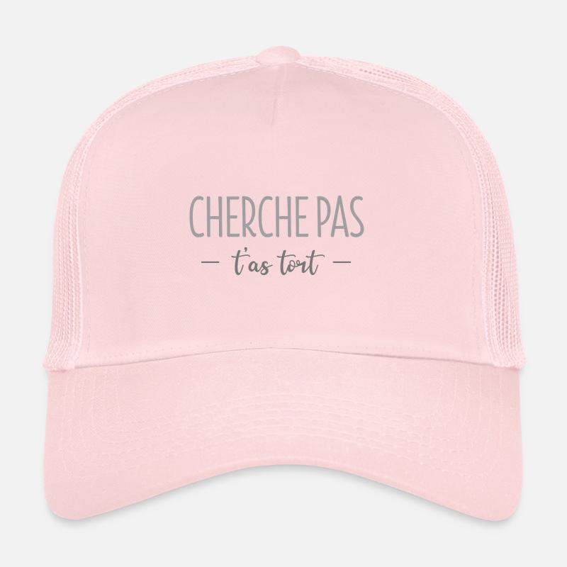 CHERCHE PAS, T'AS TORT Casquette trucker 