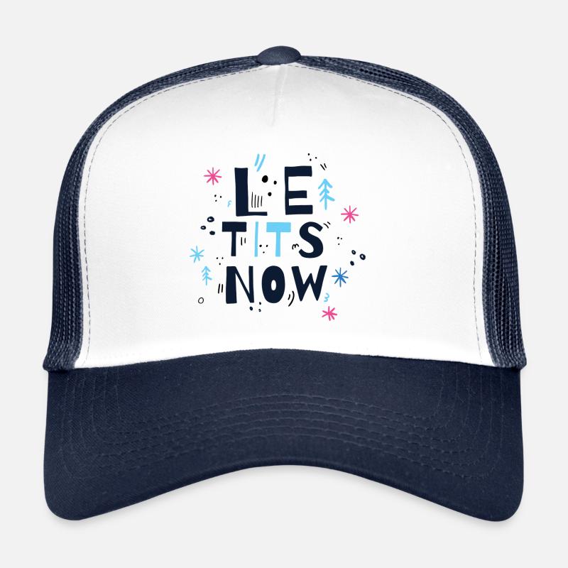 Lassen Sie es schneien, Le titten jetzt Shirt - Trucker Cap - Weiß/Navy