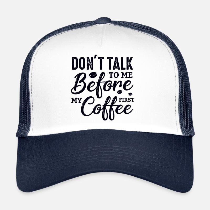 Sprich erst nach meinem ersten Kaffee mit mir. Trucker Cap