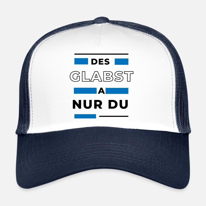 Des glabst a nur du - bayerischer Spruch - Trucker Cap - Weiß/Navy