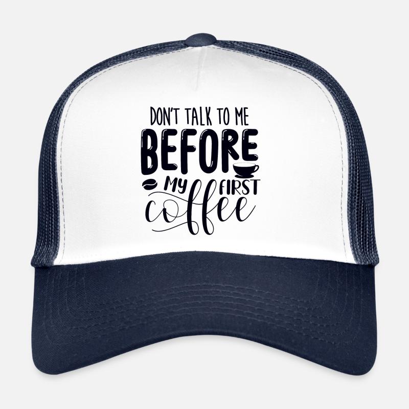 Sprich erst nach meinem ersten Kaffee mit mir. Trucker Cap