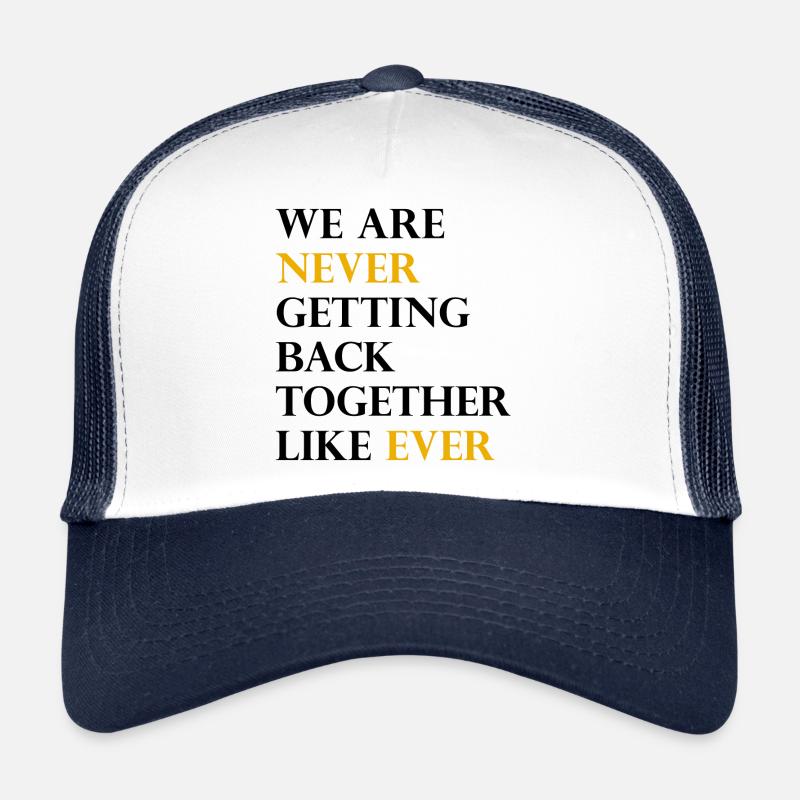 Nous ne nous remettons jamais ensemble comme jamais Casquette trucker 