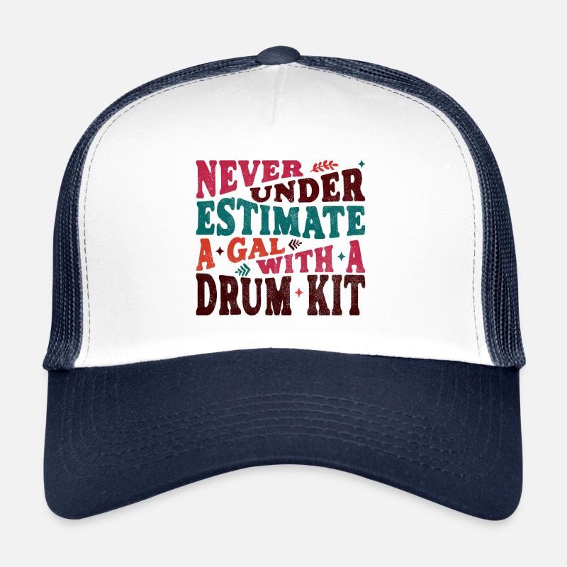 Never underestimate a Gal with a Drum Kit Trucker Cap