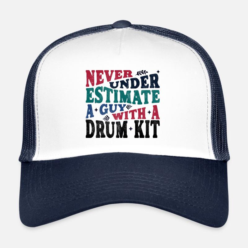 Never underestimate a Guy with a Drum kit Trucker Cap