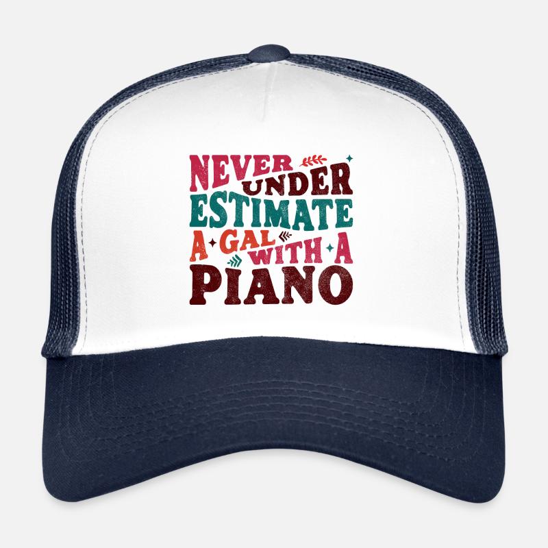 Never underestimate a Gal with a Piano Trucker Cap
