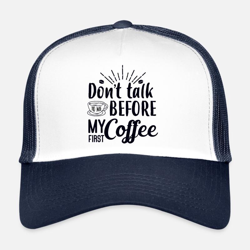 Sprich erst nach meinem ersten Kaffee mit mir. Trucker Cap