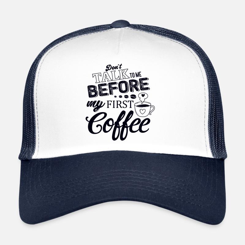 Sprich erst nach meinem ersten Kaffee mit mir. Trucker Cap