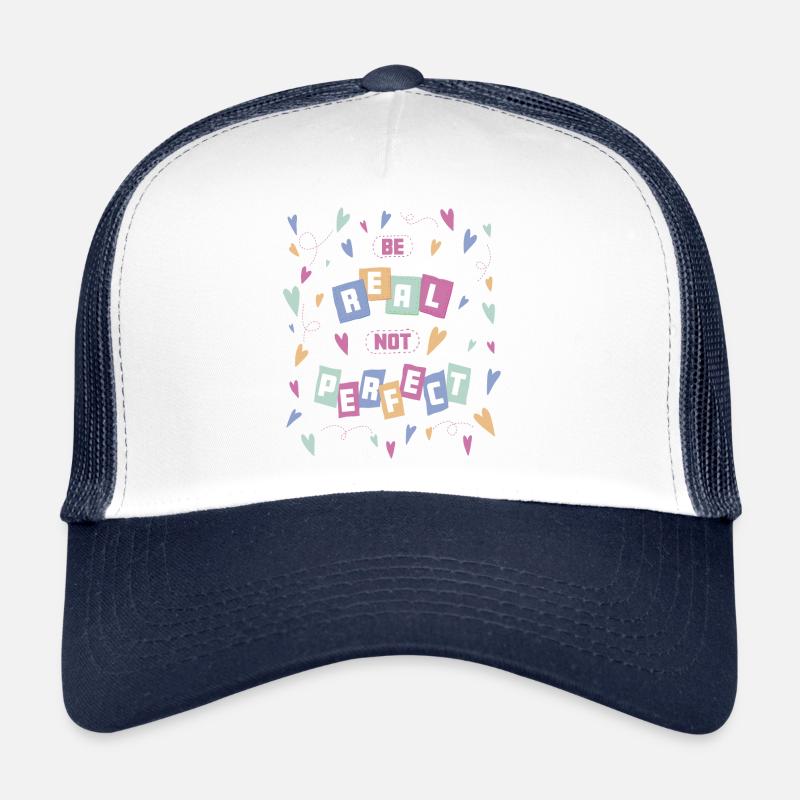 Be real not perfect - self-confidence self-worth Trucker Cap