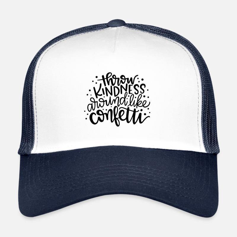 Jetez de la gentillesse comme des confettis Casquette trucker 