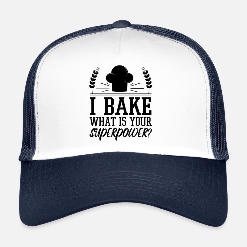 I Bake What Is Your Superpower Baker Gift Trucker Cap
