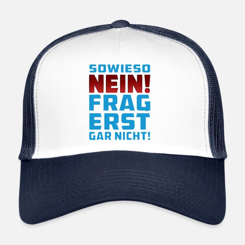 SOWIESO NEIN FRAG ERST GAR NICHT! Trucker Cap
