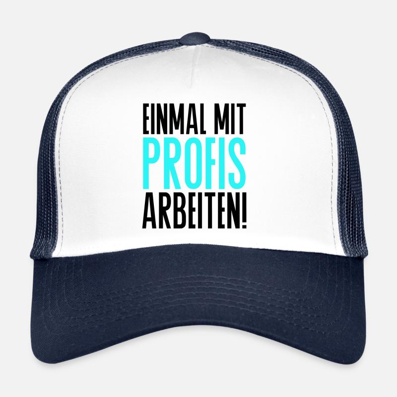 Einmal mit Profis arbeiten Spruch Handwerker Trucker Cap