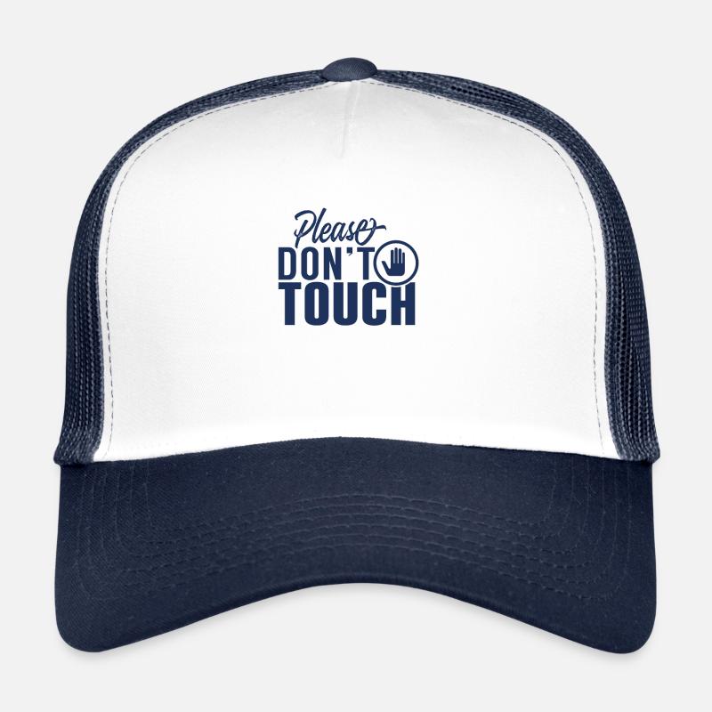 Please do not touch fingers hands away touch Trucker Cap