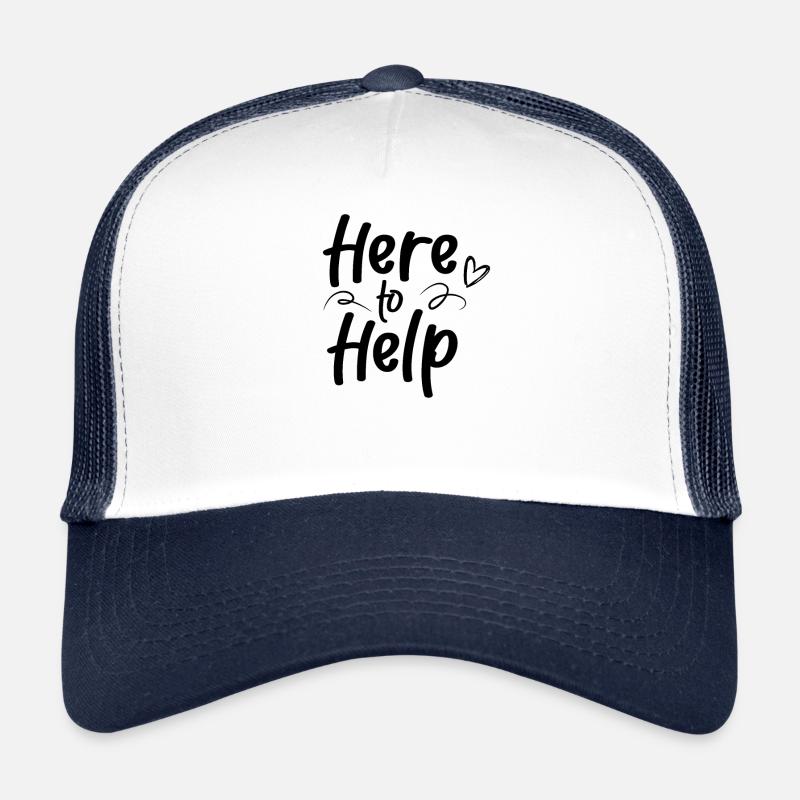 Here to help Help Helper Trucker Cap