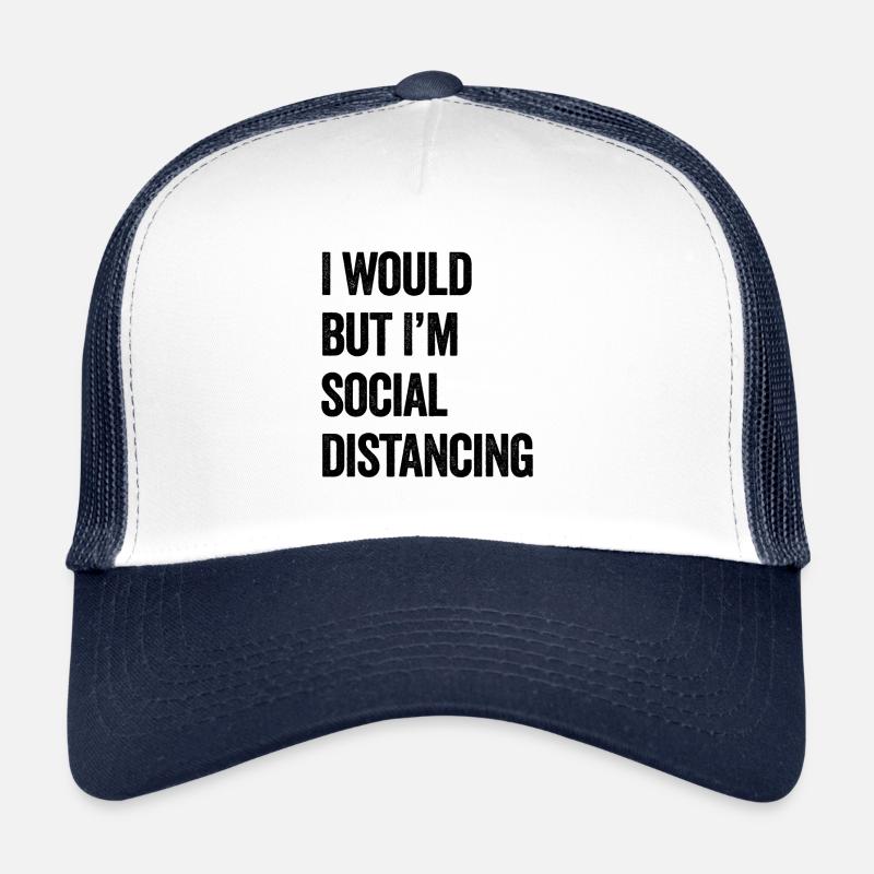 Je le ferais, mais je suis distanciation sociale Casquette trucker 
