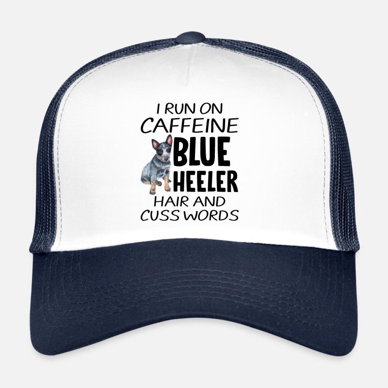 I Run On Caffeine And Blue Heeler Hair Trucker Cap